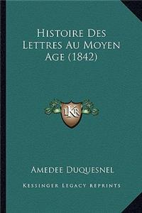 Histoire Des Lettres Au Moyen Age (1842)