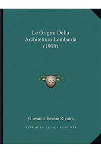 Origini Della Architettura Lombarda (1908)