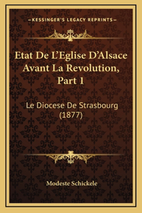 Etat De L'Eglise D'Alsace Avant La Revolution, Part 1