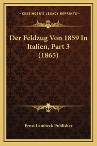 Der Feldzug Von 1859 In Italien, Part 3 (1865)