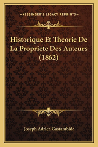 Historique Et Theorie De La Propriete Des Auteurs (1862)