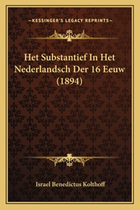 Het Substantief In Het Nederlandsch Der 16 Eeuw (1894)