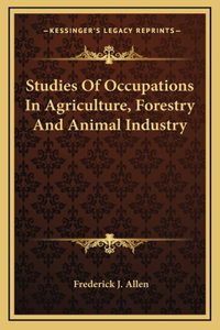 Studies Of Occupations In Agriculture, Forestry And Animal Industry