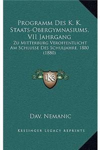 Programm Des K. K. Staats-Obergymnasiums, VII Jahrgang