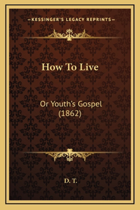 How To Live