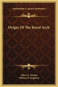 Origin Of The Royal Arch