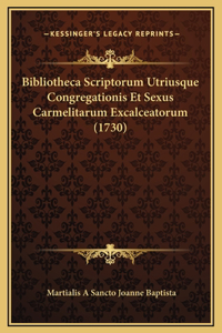 Bibliotheca Scriptorum Utriusque Congregationis Et Sexus Carmelitarum Excalceatorum (1730)