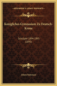 Konigliches Gymnasium Zu Deutsch-Krone