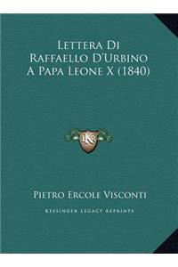 Lettera Di Raffaello D'Urbino A Papa Leone X (1840)