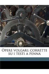 Opere Volgari; Corrette Su I Testi a Penna Volume 9