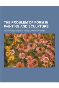 The Problem of Form in Painting and Sculpture