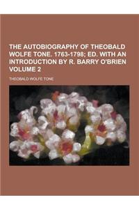 The Autobiography of Theobald Wolfe Tone. 1763-1798 Volume 2