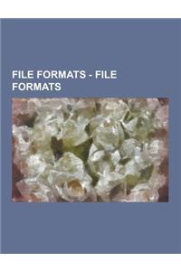 File Formats - File Formats: Archive Formats, Audio File Formats, Binary File Formats, Chemical File Formats, Container Formats, Disk Image File Fo