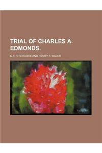 Trial of Charles A. Edmonds.