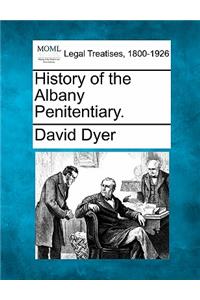 History of the Albany Penitentiary.