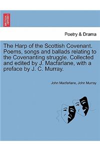Harp of the Scottish Covenant. Poems, Songs and Ballads Relating to the Covenanting Struggle. Collected and Edited by J. MacFarlane, with a Preface by J. C. Murray.