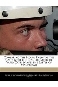 Comparing the Movie, Enemy at the Gates with the Real Life Story of Vasily Zaytsev and the Battle of Stalingrad