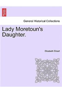 Lady Moretoun's Daughter.