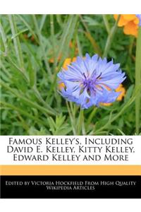 Famous Kelley's, Including David E. Kelley, Kitty Kelley, Edward Kelley and More