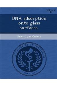 DNA Adsorption Onto Glass Surfaces
