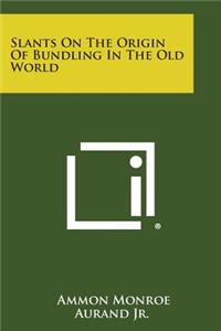 Slants on the Origin of Bundling in the Old World