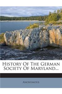 History of the German Society of Maryland...