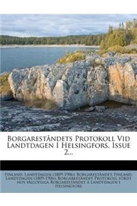 Borgareståndets Protokoll Vid Landtdagen I Helsingfors, Issue 2...