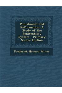 Punishment and Reformation: A Study of the Penitentiary System - Primary Source Edition