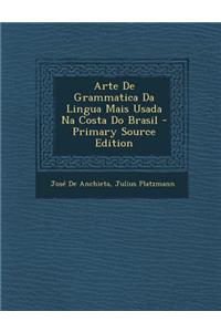 Arte de Grammatica Da Lingua Mais Usada Na Costa Do Brasil