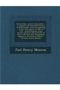 Schenectady, Ancient and Modern: A Complete and Connected History of Schenectady from the Granting of the First Patent in 1661 to 1914: Presenting Also Many Historic Pictures and Portraits of Those Who Have Been Conspicuous Figures in Its History V