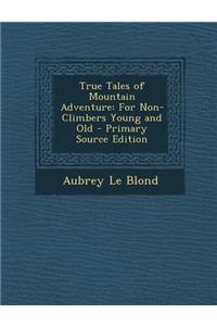 True Tales of Mountain Adventure