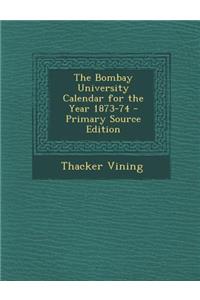 The Bombay University Calendar for the Year 1873-74