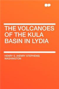 The Volcanoes of the Kula Basin in Lydia