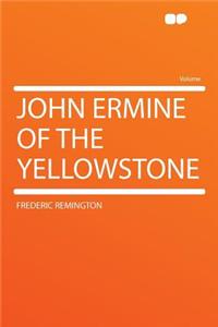 John Ermine of the Yellowstone