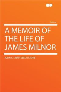 A Memoir of the Life of James Milnor