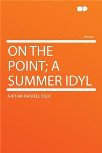 On the Point; A Summer Idyl