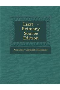 Liszt - Primary Source Edition