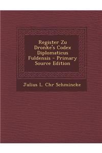 Register Zu Dronke's Codex Diplomaticus Fuldensis