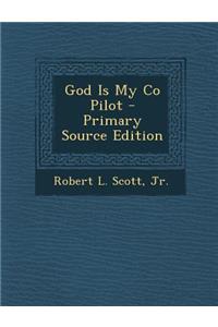 God Is My Co Pilot - Primary Source Edition