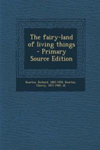 The Fairy-Land of Living Things