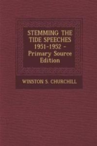 Stemming the Tide Speeches 1951-1952 - Primary Source Edition