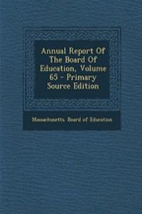 Annual Report of the Board of Education, Volume 65 - Primary Source Edition