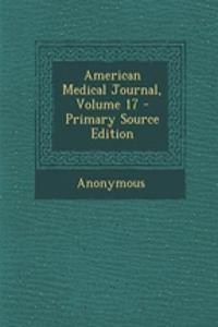 American Medical Journal, Volume 17 - Primary Source Edition