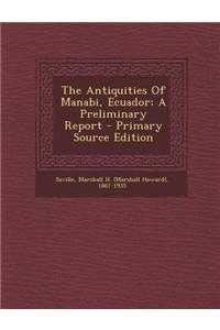 The Antiquities of Manabi, Ecuador; A Preliminary Report