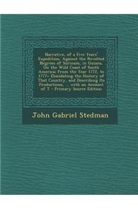 Narrative, of a Five Years' Expedition, Against the Revolted Negroes of Surinam, in Guiana, on the Wild Coast of South America; From the Year 1772, to 1777