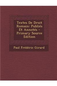 Textes de Droit Romain: Publies Et Annotes - Primary Source Edition