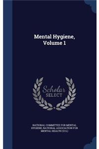 Mental Hygiene, Volume 1