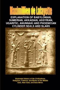 Explanation of Babylonian, Sumerian, Assyrian, Ugaritic, Phoenician Seals & Slabs