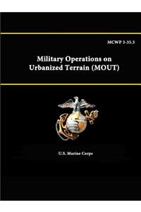 MCWP 3-35.3 - Military Operations on Urbanized Terrain (MOUT)