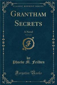 Grantham Secrets, Vol. 1 of 3